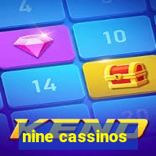 nine cassinos